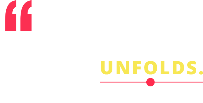 When work become a play, and play becomes your work, your life UNFOLDS